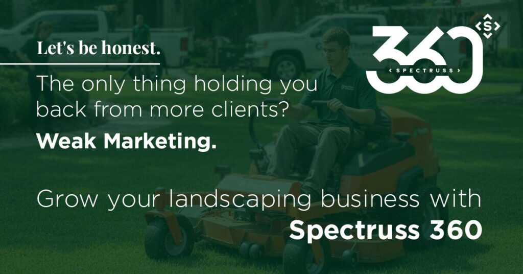 Spectruss 360 marketing solution helping Landscaping Companies attract more clients and grow their business.